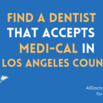 Dentists that Accept Medi-Cal in Los Angeles County